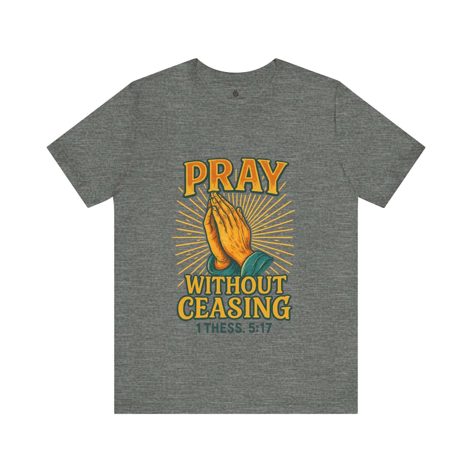Religious t-shirt with the words "Pray Without Ceasing" and an artistic image of prayer hands, including the Bible verse reference 1 Thessalonians 5:17.