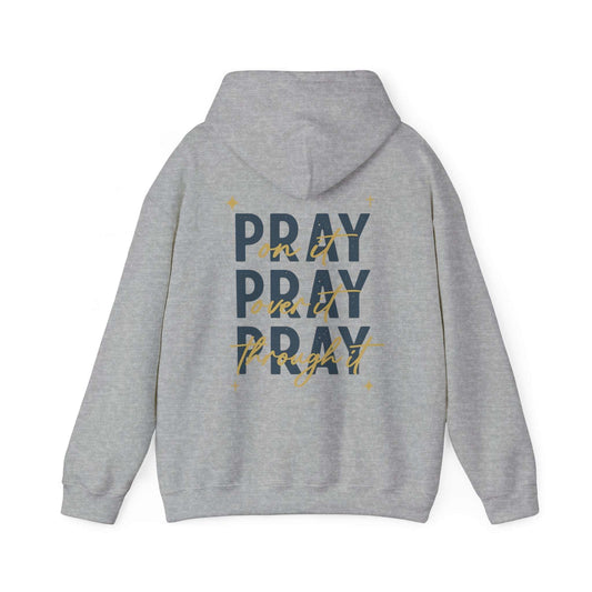 Gray faith hoodie with "Pray on it, Pray over it, Pray through it" inspirational prayer design on the back
