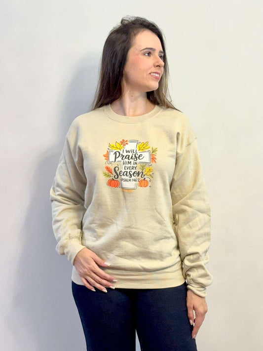 I Will Praise Him in Every Season Sweatshirt - Holy Looks
