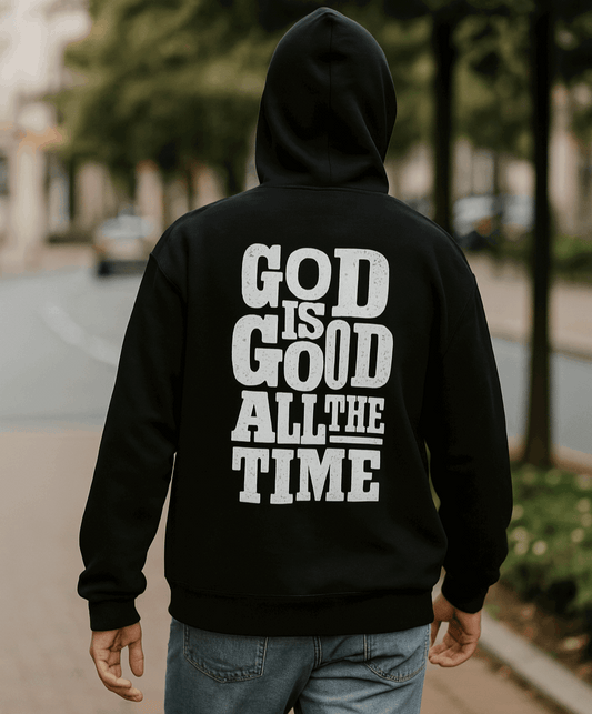 God Is Good All The Time Hoodie | Christian Faith - Holy Looks