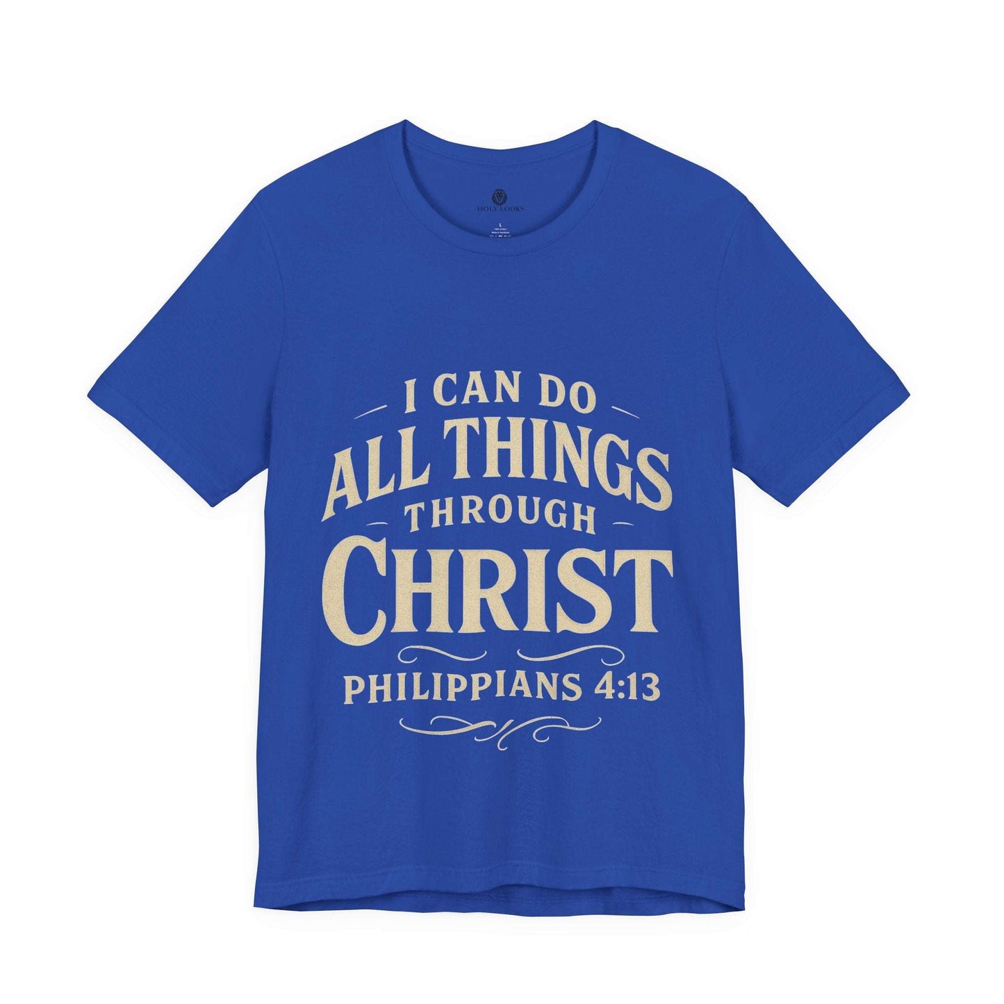 I Can Do All Things Through Christ Tee – Philippians 4:13 - Holy Looks