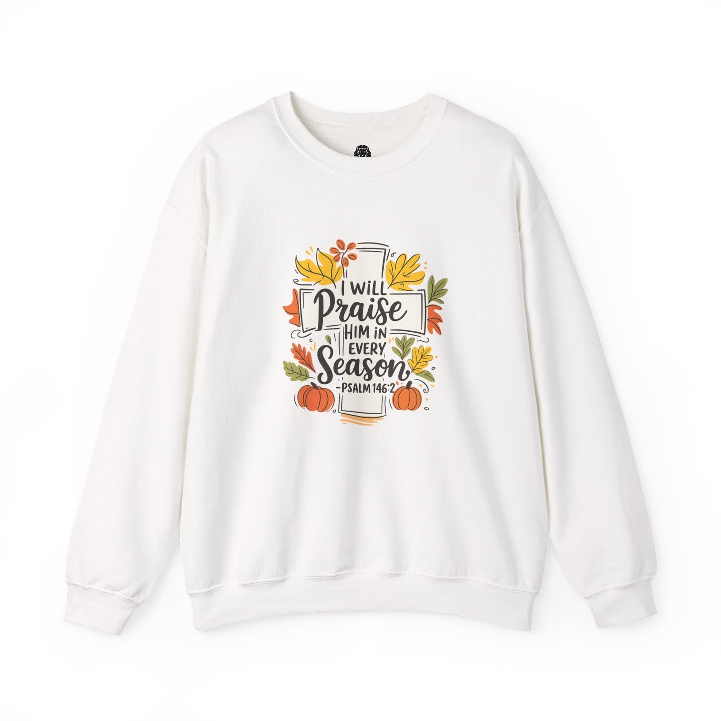 I Will Praise Him in Every Season Sweatshirt - Holy Looks
