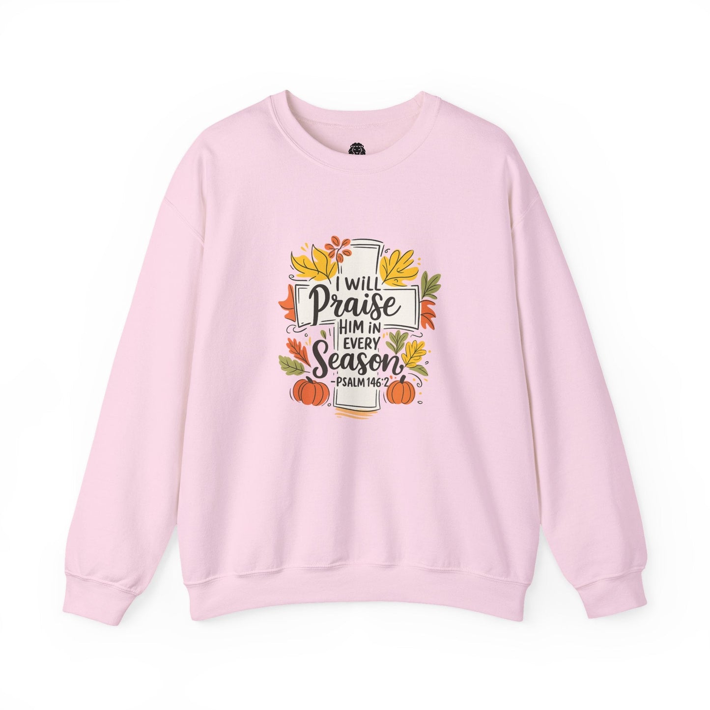 I Will Praise Him in Every Season Sweatshirt - Holy Looks