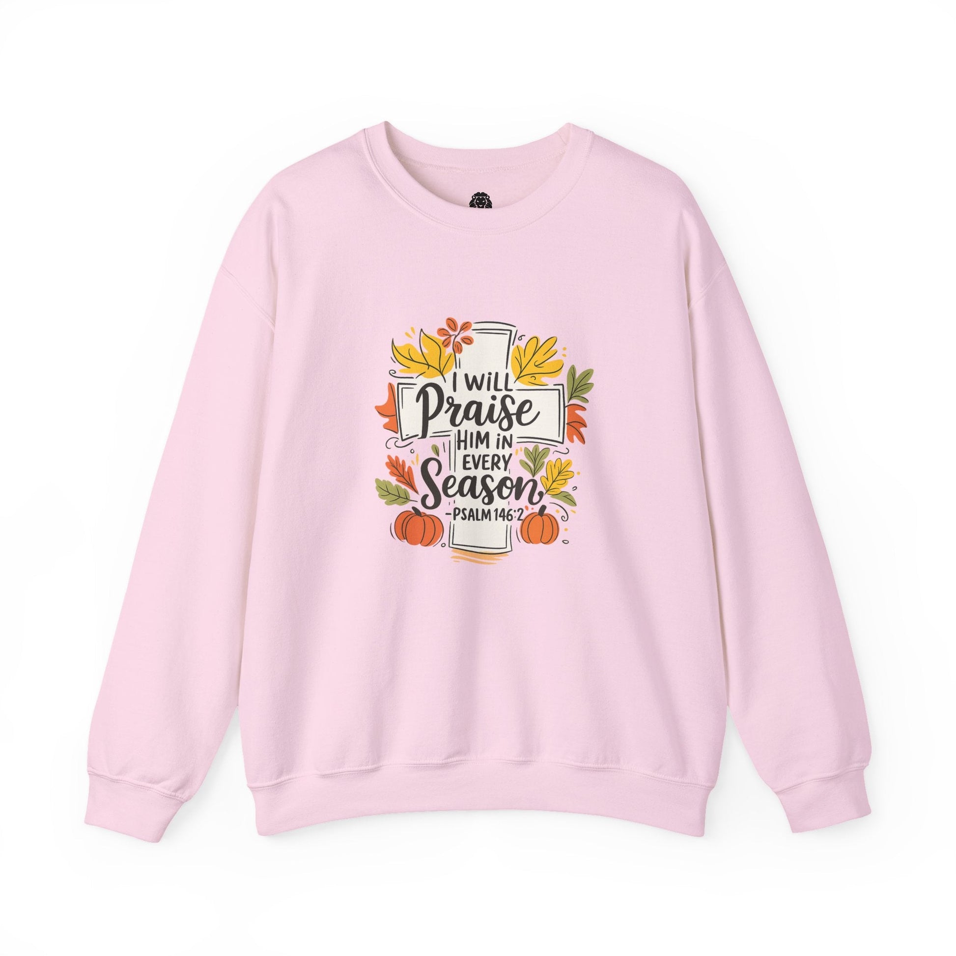 I Will Praise Him in Every Season Sweatshirt - Holy Looks
