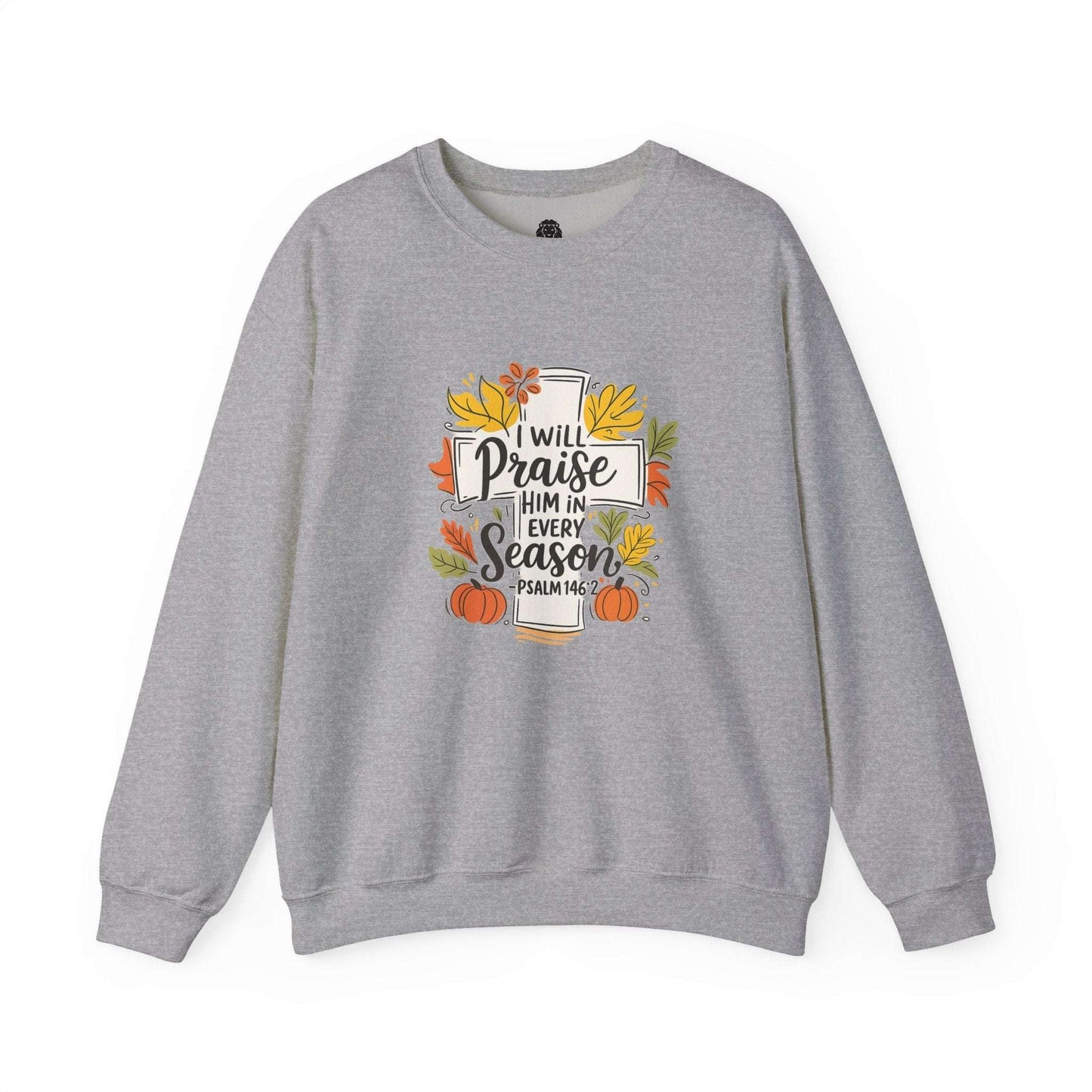 I Will Praise Him in Every Season Sweatshirt - Holy Looks