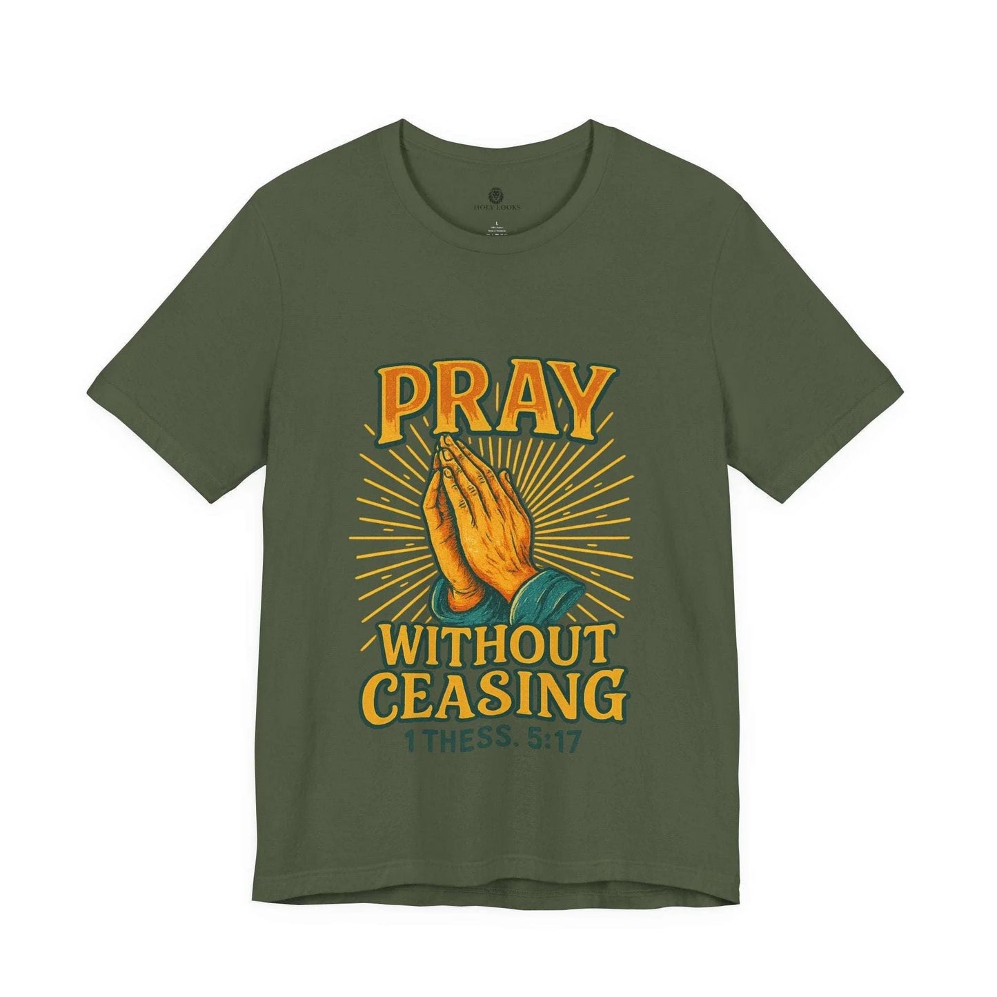 Pray Without Ceasing Tee – 1 Thess. 5:17 - Holy Looks