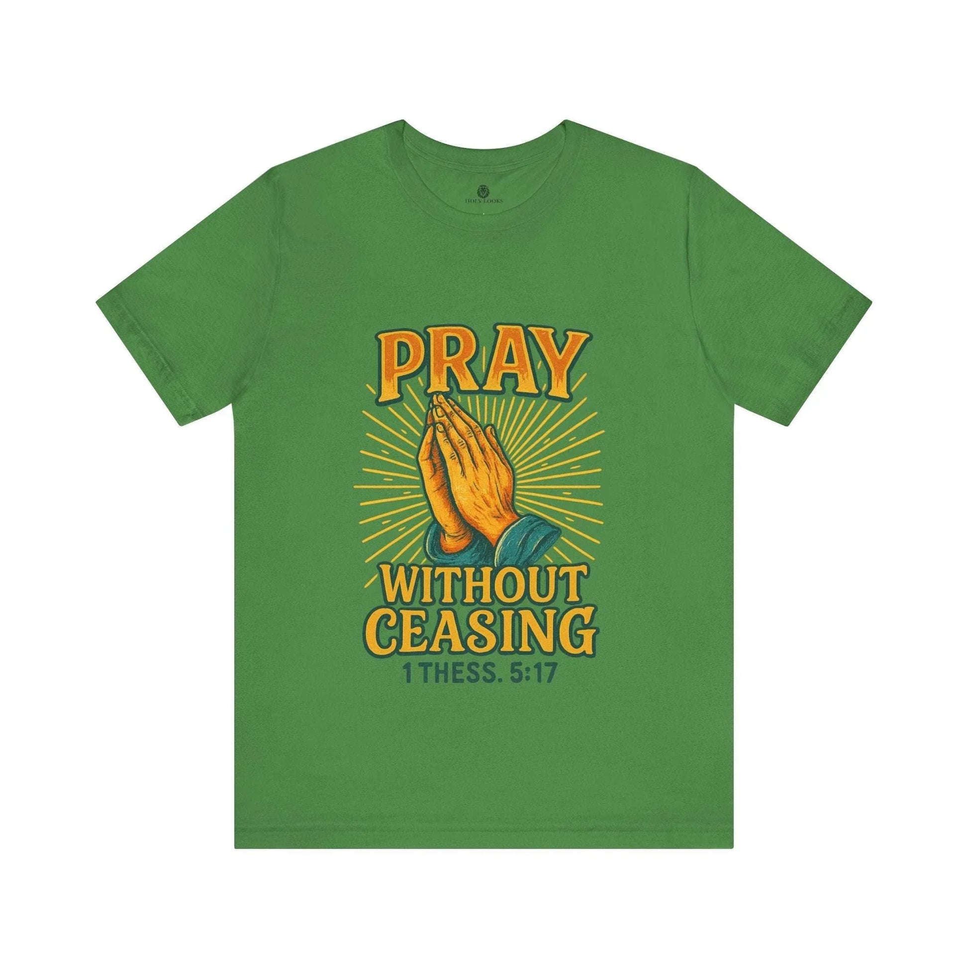 Pray Without Ceasing Tee – 1 Thess. 5:17 - Holy Looks